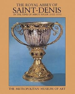 The Royal Abbey of Saint-Denis in the Time of Abbot Suger (1122–1151)