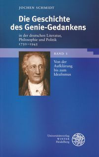 Die Geschichte des Genie-Gedankens in der deutschen Literatur, Philosophie und Politik 1750 - 1945 (2 Bd.)