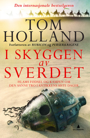 I skyggen av sverdet: Islams fødsel og kampen om den sanne tro i antikkens siste dager