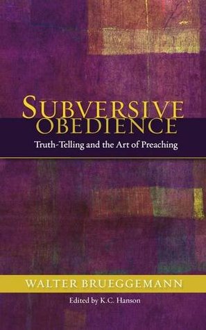 Subversive Obedience: Truth-Telling and the Art of Preaching (Paperback)