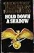 Hold Down a Shadow