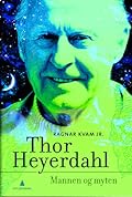 Thor Heyerdahl: Mannen og mytene