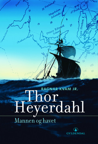 Thor Heyerdahl: Mannen og havet (Thor Heyerdahl #1)