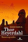 Thor Heyerdahl: Mannen og verden