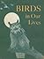 Birds in Our Lives by Alfred Stefferud
