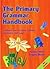 The Primary Grammar Handbook: Traditional and Functional Grammar, Punctuation and Usage Years K, 1, 2, 3, 4, 5 & 6