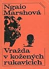 Vražda v kožených rukavicích by Ngaio Marsh