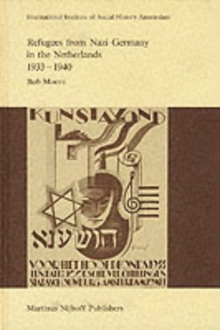 Refugees from Nazi Germany in the Netherlands 1933–1940 (Studies in Social History, 9)