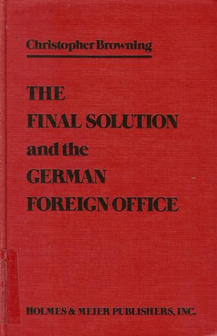 Final Solution and the German Foreign Office: A Study of Referat D III of Abteilung Deutschland 1940-1943