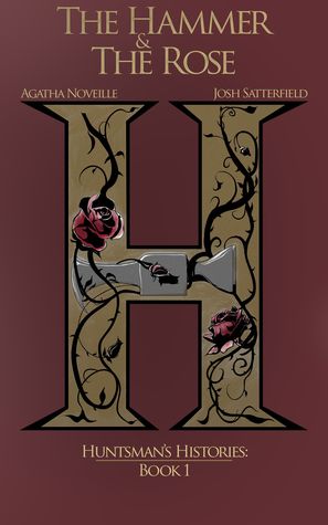 The Hammer and the Rose (Huntsman's Histories #1)
