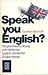 Speak You English?