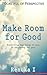Make Room For Good