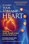 Dr. Cynthia's Your Vibrant Heart by Cynthia Thaik