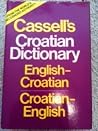 Cassell's New English-Croatian and Croatian-English Dictionary Cassell's New English-Croatian and Croatian-English Dictionary