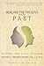 Healing the Present from the Past: The Personal Journey of a Past Life Researcher