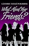 What About Your Friends What About Your Friends