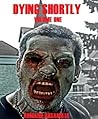 Dying Shortly: Volume One