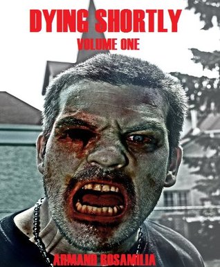 Dying Shortly: Volume One (Kindle Edition)