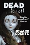 Dead [a Lot] by Howard Odentz