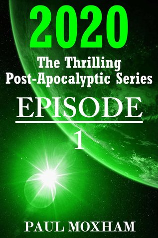 2020: Episode 1 (The Thrilling Post-Apocalyptic Saga)
