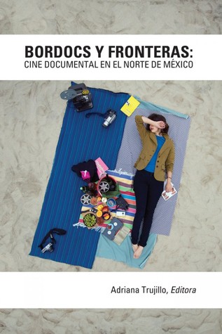 Bordocs y fronteras: cine documental en el norte de México
