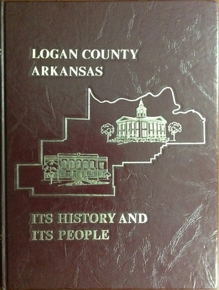 Logan County, Arkansas: Its History and Its People