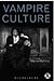 Vampire Culture (Dress, Body, Culture)