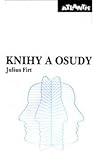 Knihy a osudy by Julius Firt Knihy a osudy by Julius Firt