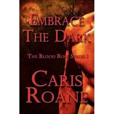 Embrace the Dark (The Blood Rose, #1) by Caris Roane — Reviews ...