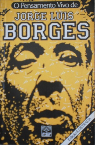 O pensamento vivo de Jorge Luis Borges