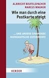 Wie man durch eine Postkarte steigt und andere spannende mathematische Experimente Wie man durch eine Postkarte steigt und andere spannende mathematische Experimente