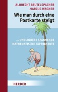 Wie man durch eine Postkarte steigt und andere spannende mathematische Experimente (Hardcover)