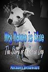 My Name is Blue: The Story of a Rescue Dog My Name is Blue: The Story of a Rescue Dog