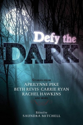 Defy the Dark: A YA Horror Anthology of Seventeen Eerie Supernatural and Sci-Fi Tales