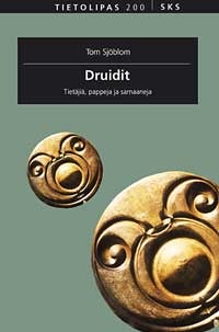 Druidit: Tietäjiä, pappeja ja samaaneja