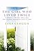 The Girl Who Lived Twice by Tina Clough