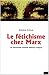 Le fétichisme chez Marx: Le marxisme comme théorie critique