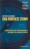 Den perfekte storm : Læg kursen for virksomhedens strategi i de sociale medier Den perfekte storm : Læg kursen for virksomhedens strategi i de sociale medier