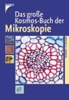 Das grosse Kosmos-Buch der Mikroskopie Das grosse Kosmos-Buch der Mikroskopie