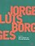 Jorge Luis Borges  by Jorge Luis Borges