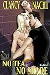 No Tea, No Shade by Clancy Nacht