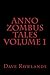 Anno Zombus Tales Volume 1 by Dave Rowlands