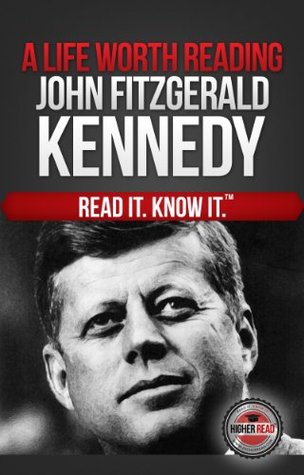 A Life Worth Reading: John Fitzgerald Kennedy