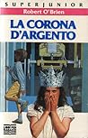 La corona d'argento by Robert C. O'Brien
