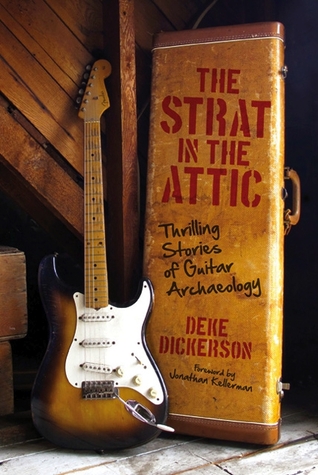 The Strat in the Attic: Thrilling Stories of Guitar Archaeology