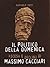 Il politico della domenica. Ascesa e declino di Massimo Cacciari