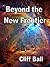 Beyond the New Frontier (New Frontier #1-2)
