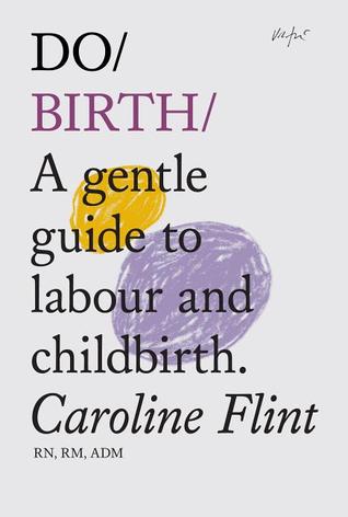 Do Birth: A gentle guide to labour and childbirth. (Do Books, 3)