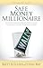 Safe Money Millionaire: The...