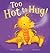 Too Hot To Hug! by Steve Smallman